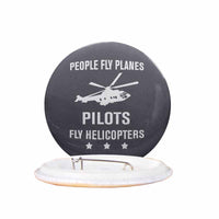 Thumbnail for People Fly Planes Pilots Fly Helicopters Designed Pins
