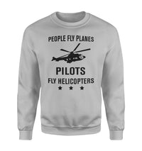 Thumbnail for People Fly Planes Pilots Fly Helicopters Designed Sweatshirts
