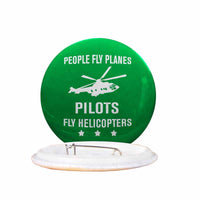 Thumbnail for People Fly Planes Pilots Fly Helicopters Designed Pins