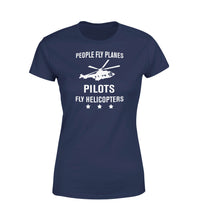 Thumbnail for People Fly Planes Pilots Fly Helicopters Designed Women T-Shirts