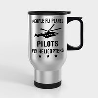 Thumbnail for People Fly Planes Pilots Fly Helicopters Designed Travel Mugs (With Holder)