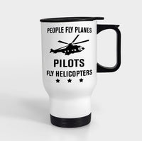 Thumbnail for People Fly Planes Pilots Fly Helicopters Designed Travel Mugs (With Holder)