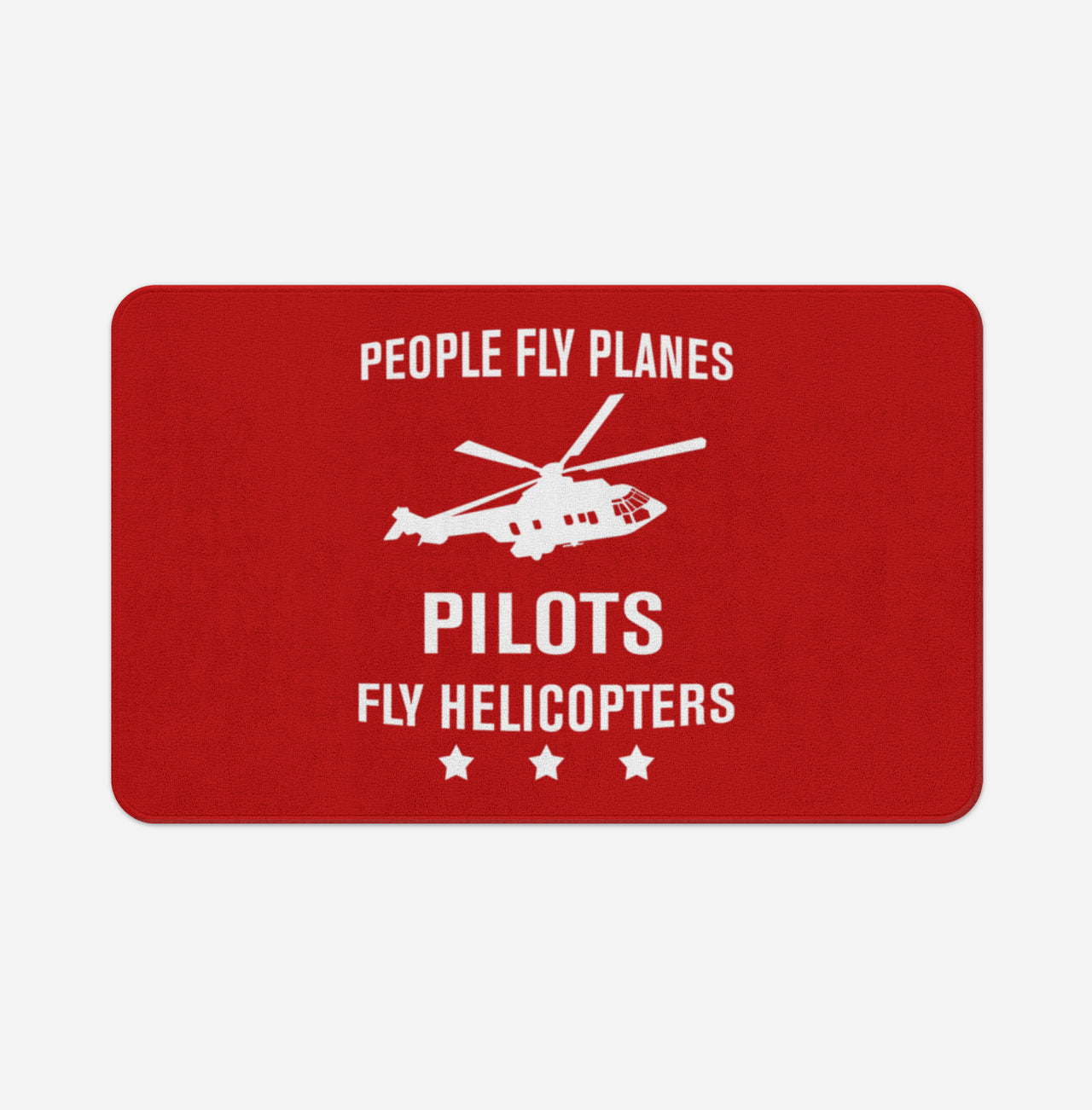 People Fly Planes Pilots Fly Helicopters Designed Bath Mats