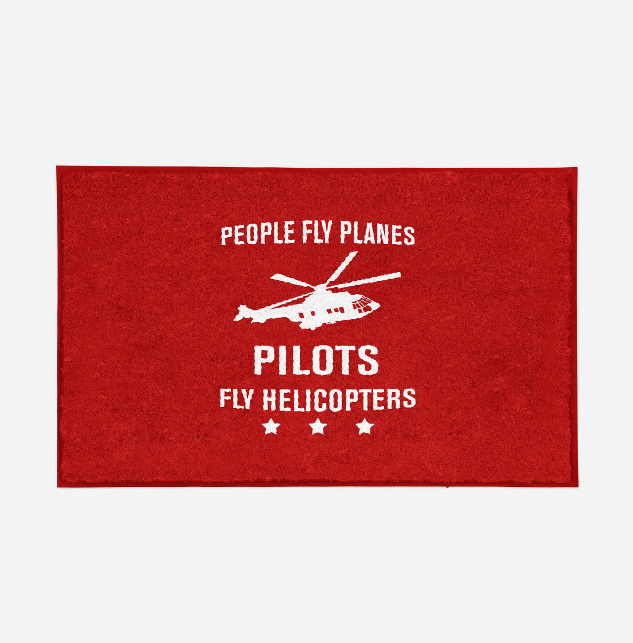People Fly Planes Pilots Fly Helicopters Designed Door Mats
