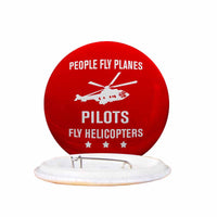Thumbnail for People Fly Planes Pilots Fly Helicopters Designed Pins