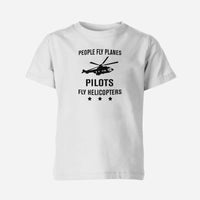 Thumbnail for People Fly Planes Pilots Fly Helicopters Designed Children T-Shirts