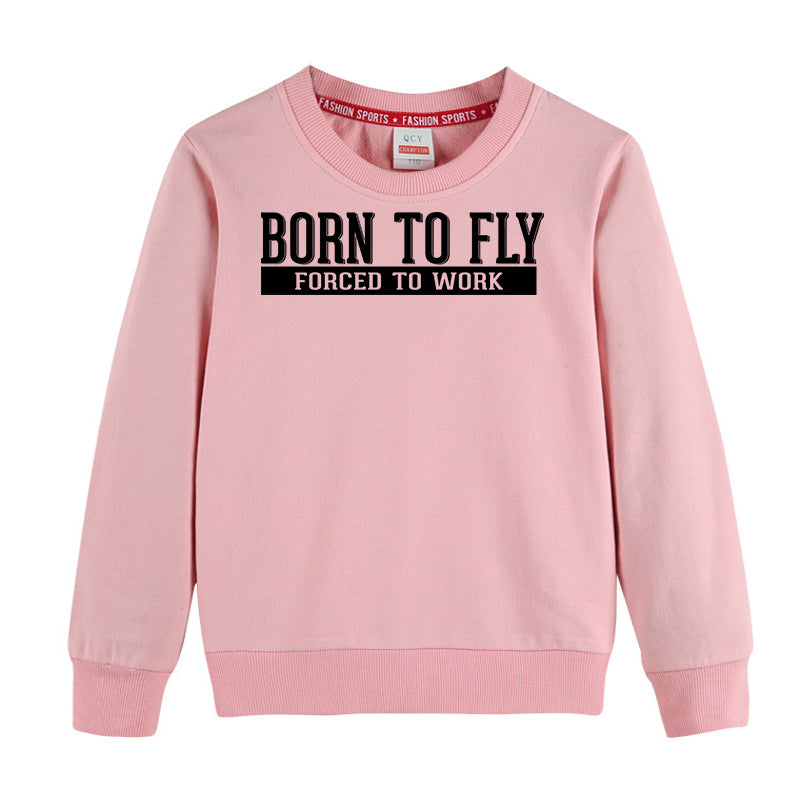 Born To Fly Forced To Work Designed "CHILDREN" Sweatshirts