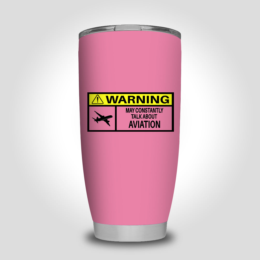 Warning May Constantly Talk About Aviation Designed Tumbler Travel Mugs