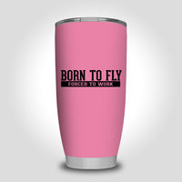 Thumbnail for Born To Fly Forced To Work Designed Tumbler Travel Mugs