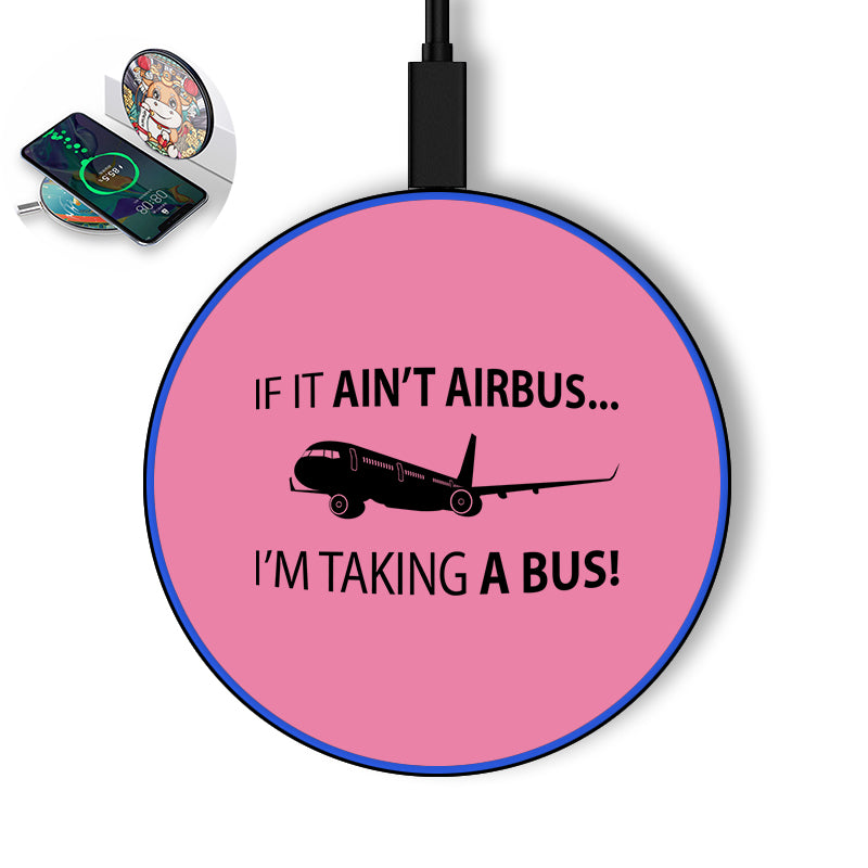 If It Ain't Airbus I'm Taking A Bus Designed Wireless Chargers