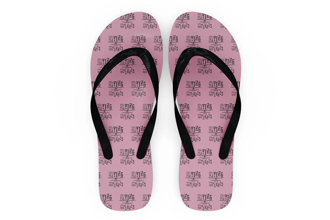 Still Playing With Airplanes Designed Slippers (Flip Flops)