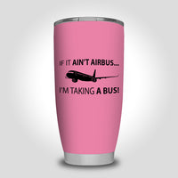 Thumbnail for If It Ain't Airbus I'm Taking A Bus Designed Tumbler Travel Mugs
