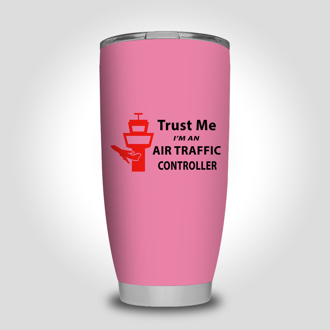 Trust Me I'm an Air Traffic Controller Designed Tumbler Travel Mugs