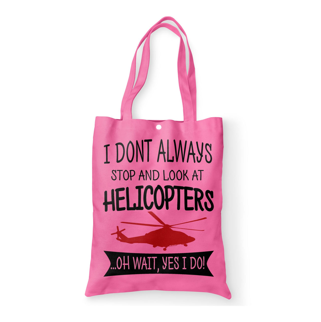 I Don't Always Stop and Look at Helicopters Designed Tote Bags