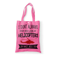 Thumbnail for I Don't Always Stop and Look at Helicopters Designed Tote Bags