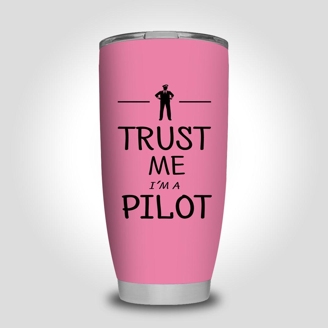 Trust Me I'm a Pilot Designed Tumbler Travel Mugs