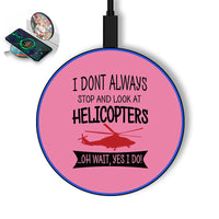 Thumbnail for I Don't Always Stop and Look at Helicopters Designed Wireless Chargers