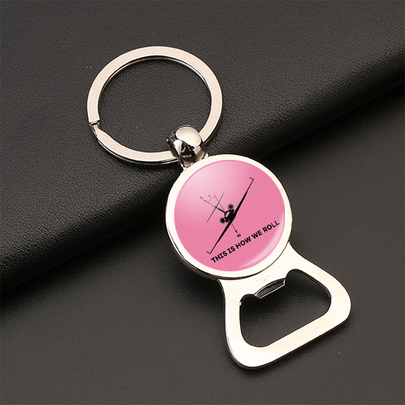 This is How We Roll Designed Bottle Opener Key Chains