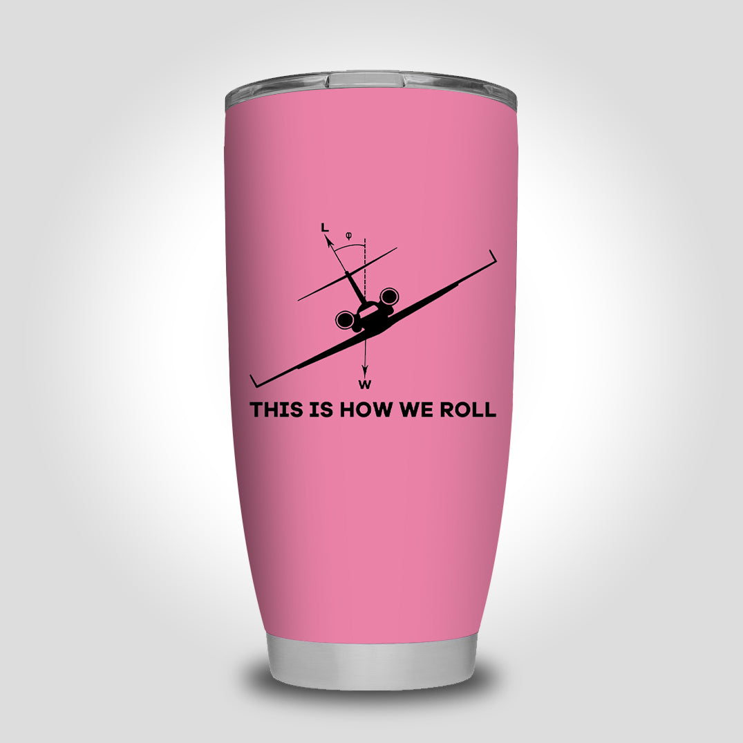This is How We Roll Designed Tumbler Travel Mugs