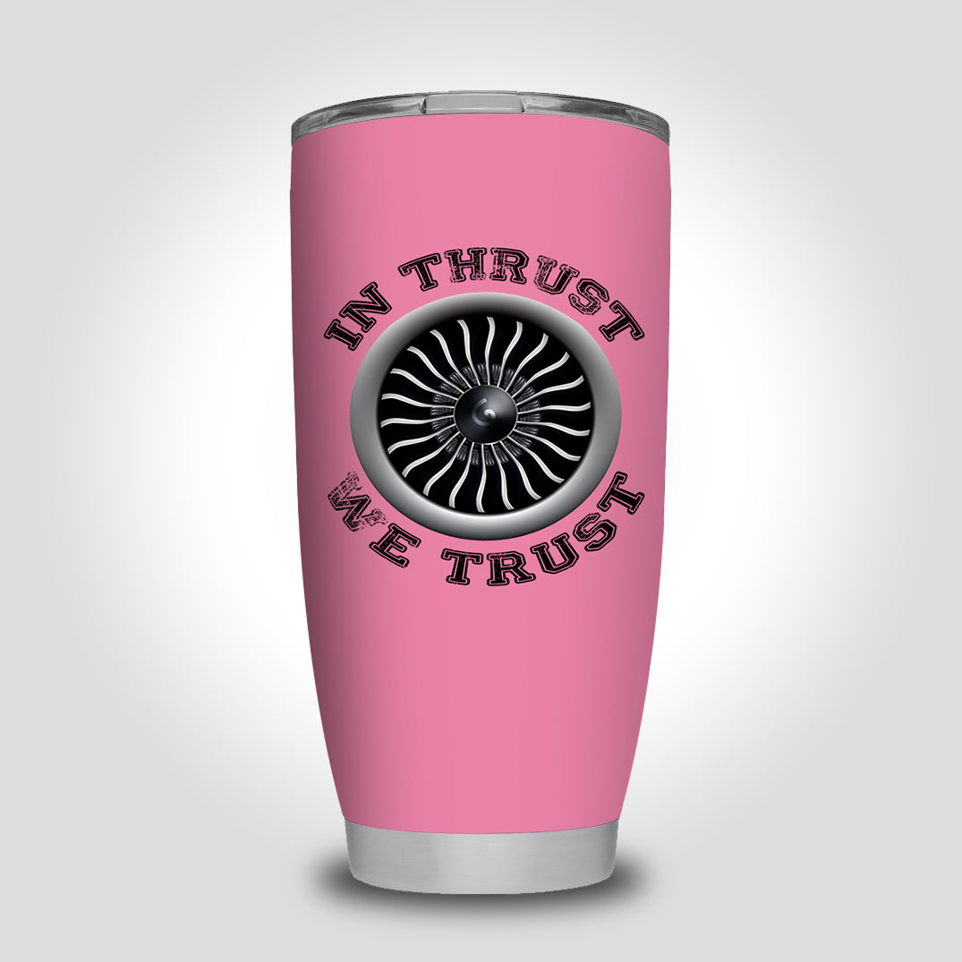 In Thrust We Trust (Vol 2) Designed Tumbler Travel Mugs