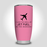 Thumbnail for I Love The Smell Of Jet Fuel In The Morning Designed Tumbler Travel Mugs