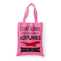 Thumbnail for I Don't Always Stop and Look at Airplanes Designed Tote Bags