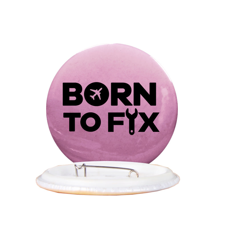 Born To Fix Airplanes Designed Pins