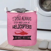 Thumbnail for I Don't Always Stop and Look at Helicopters Designed Laundry Baskets
