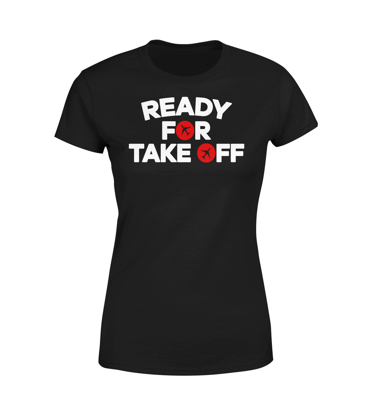 Ready For Takeoff Designed Women T-Shirts