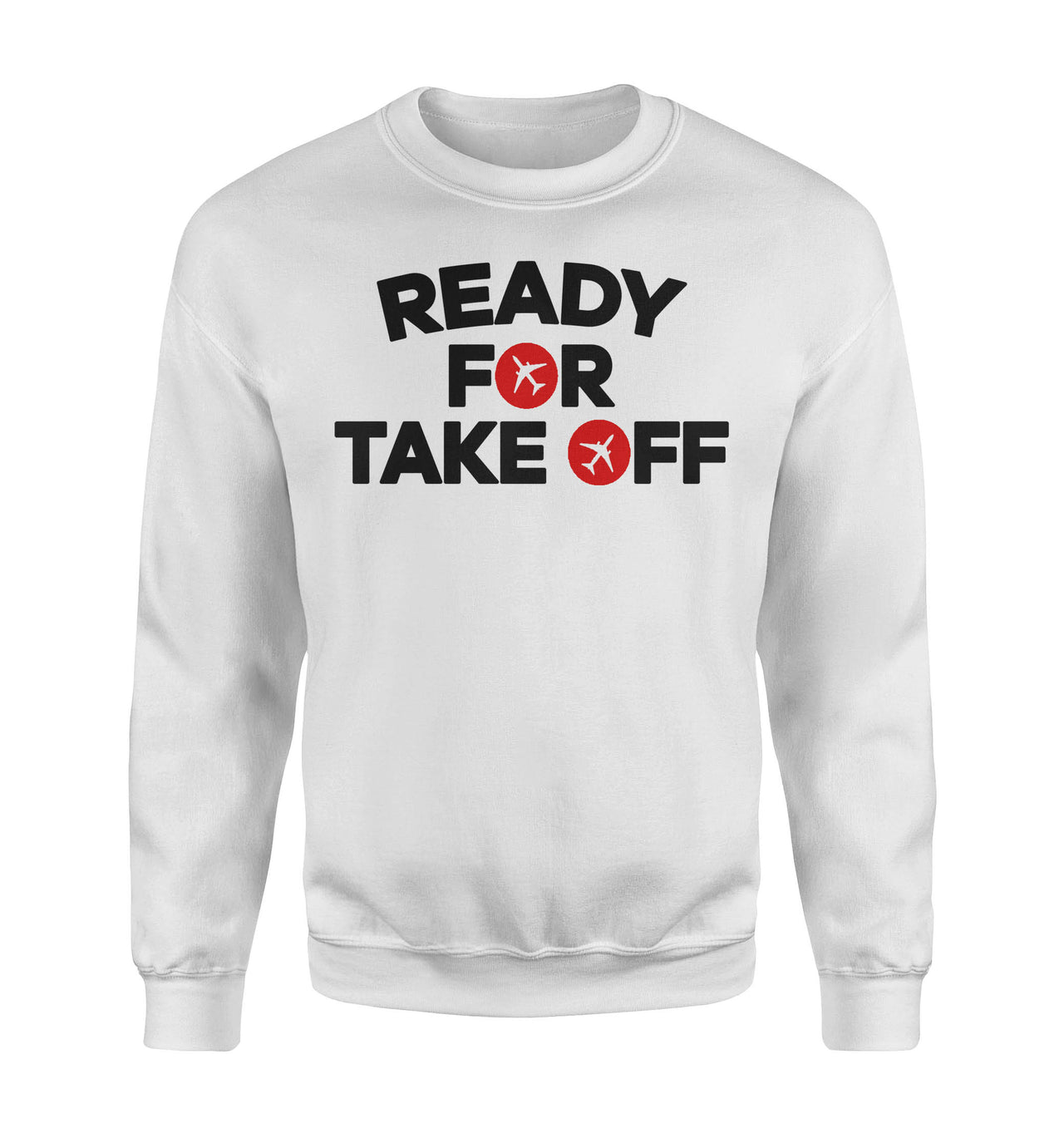 Ready For Takeoff Designed Sweatshirts