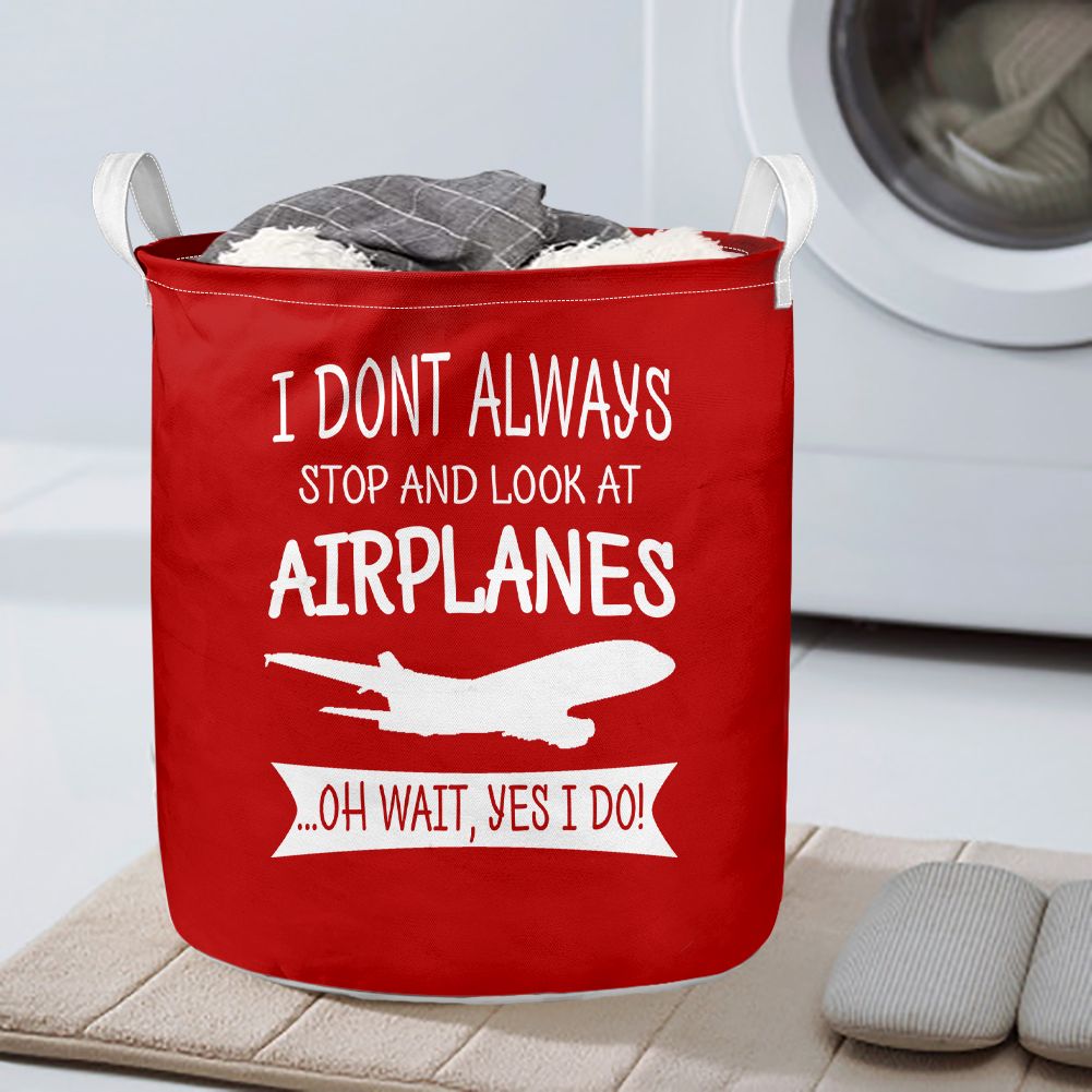 I Don't Always Stop and Look at Airplanes Designed Laundry Baskets