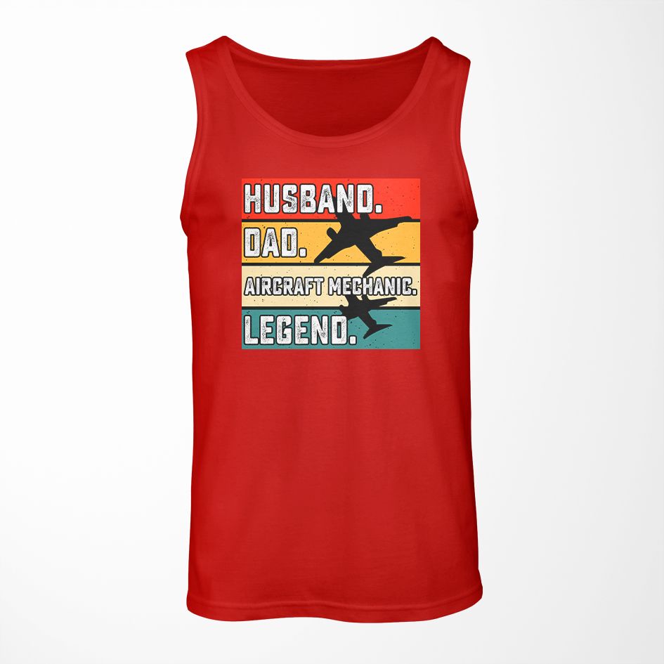 Husband & Dad & Aircraft Mechanic & Legend Designed Tank Tops