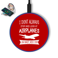 Thumbnail for I Don't Always Stop and Look at Airplanes Designed Wireless Chargers