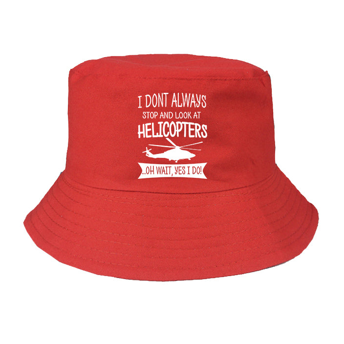 I Don't Always Stop and Look at Helicopters Designed Summer & Stylish Hats