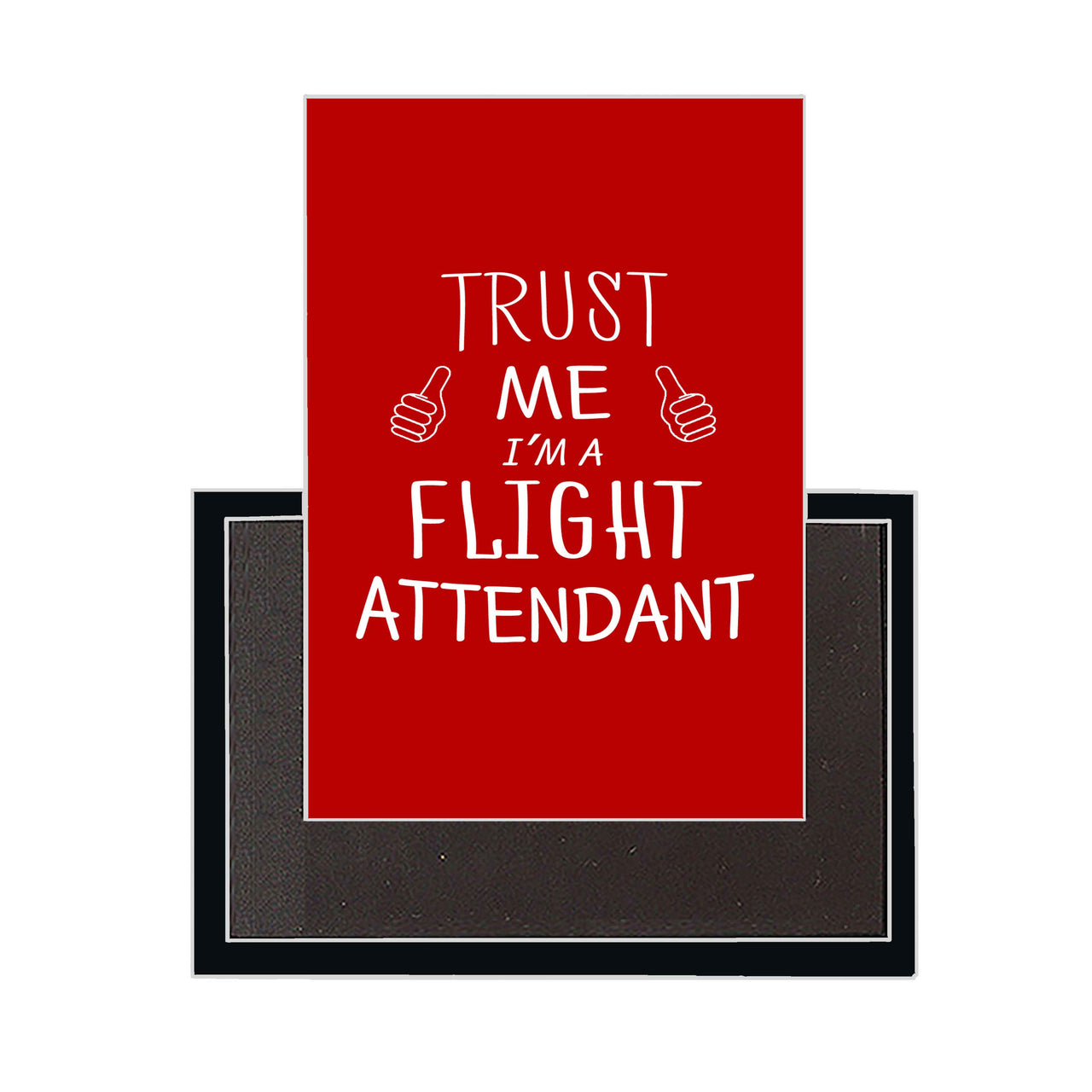 Trust Me I'm a Flight Attendant Designed Magnets