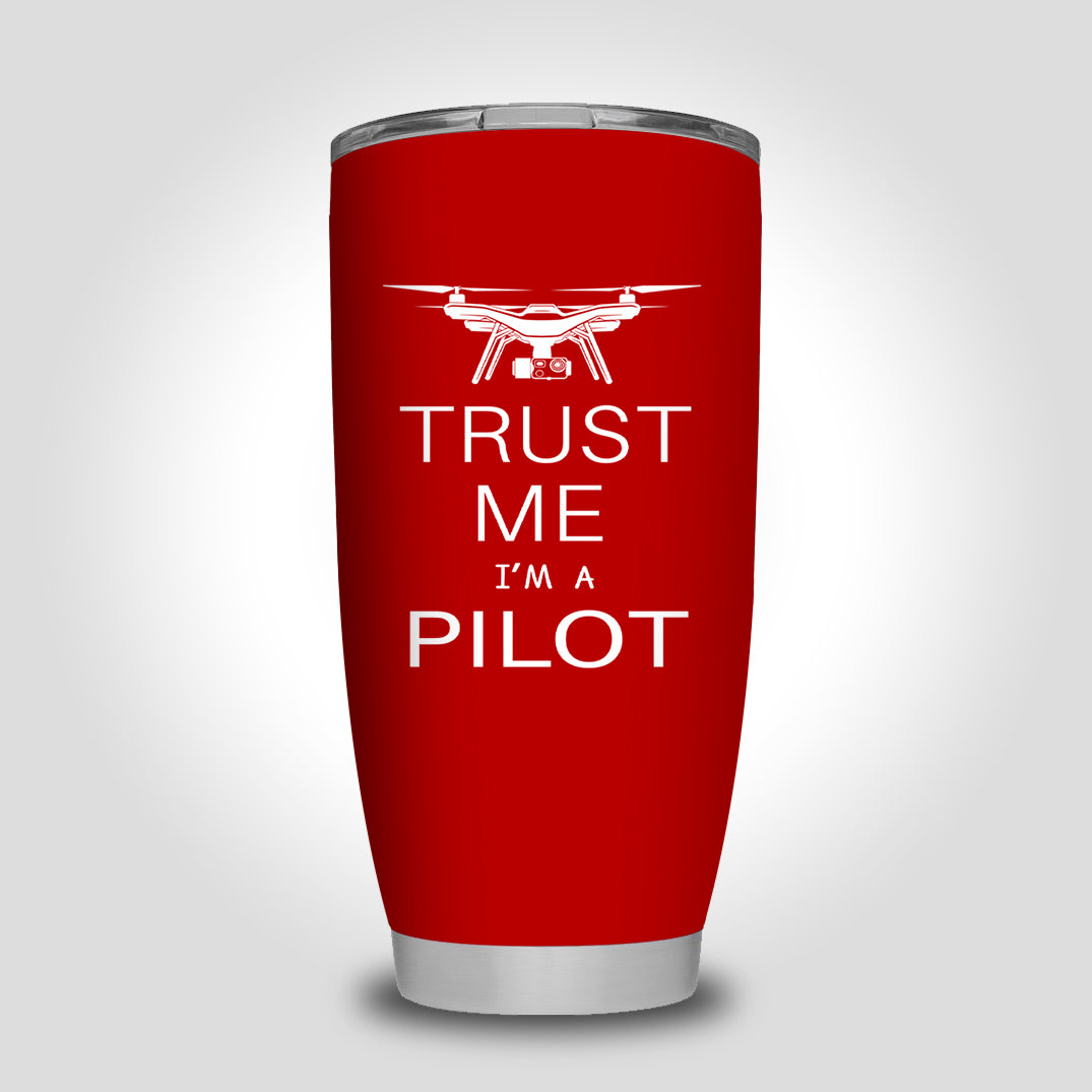 Trust Me I'm a Pilot (Drone) Designed Tumbler Travel Mugs
