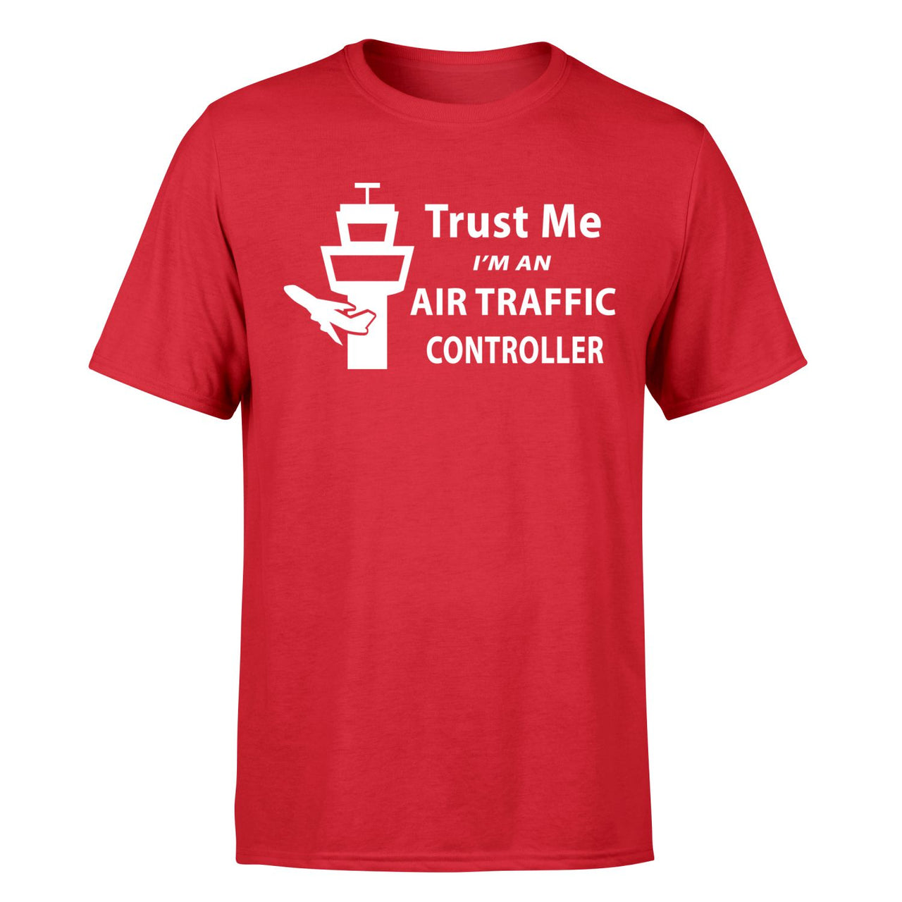 Trust Me I'm an Air Traffic Controller Designed T-Shirts