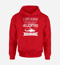 Thumbnail for I Don't Always Stop and Look at Helicopters Designed Hoodies
