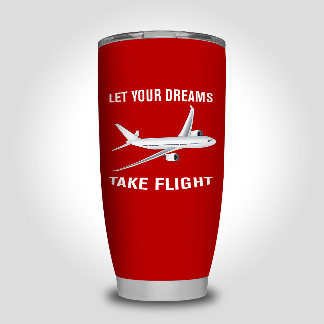 Let Your Dreams Take Flight Designed Tumbler Travel Mugs