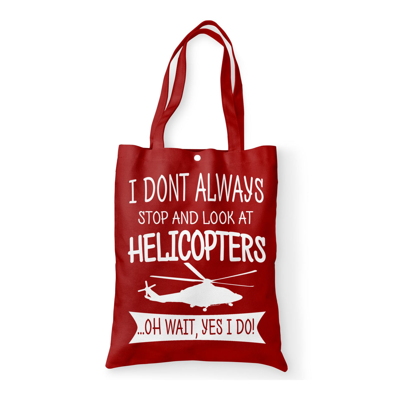 I Don't Always Stop and Look at Helicopters Designed Tote Bags
