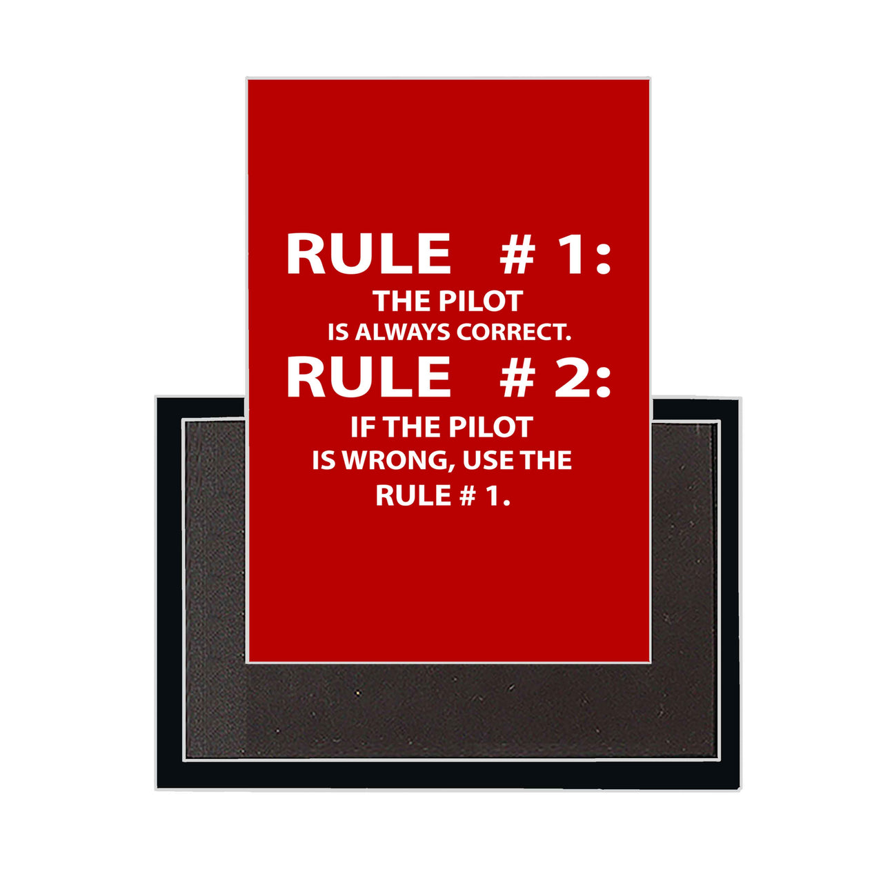 Rule 1 - Pilot is Always Correct Designed Magnets