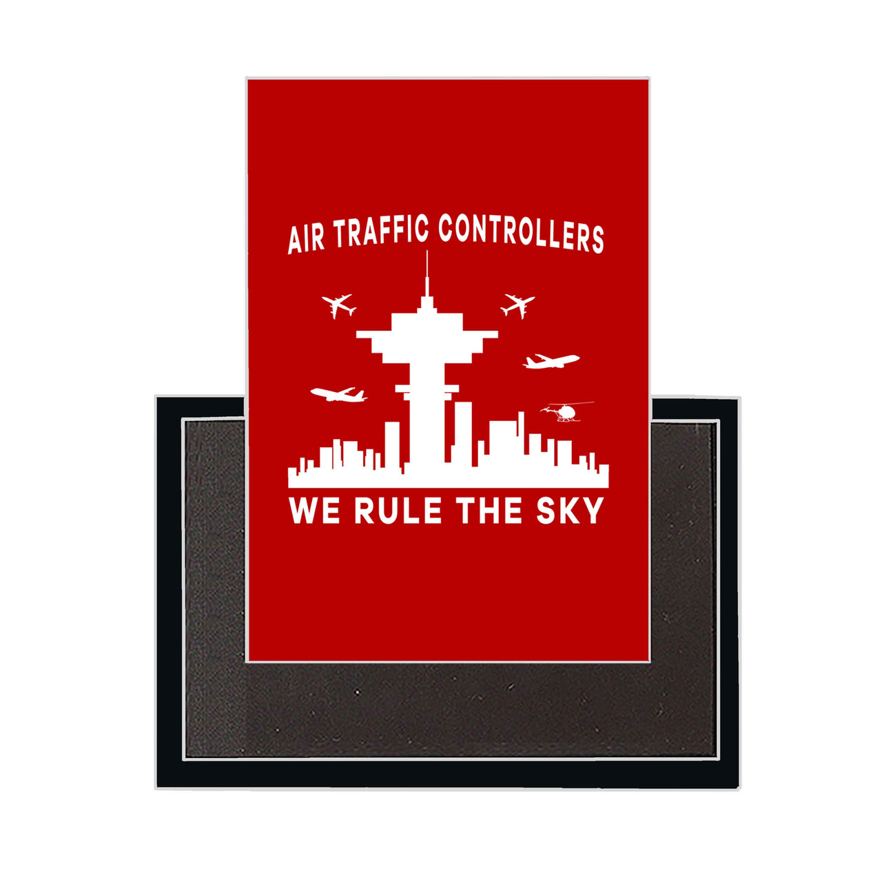Air Traffic Controllers - We Rule The Sky Designed Magnets