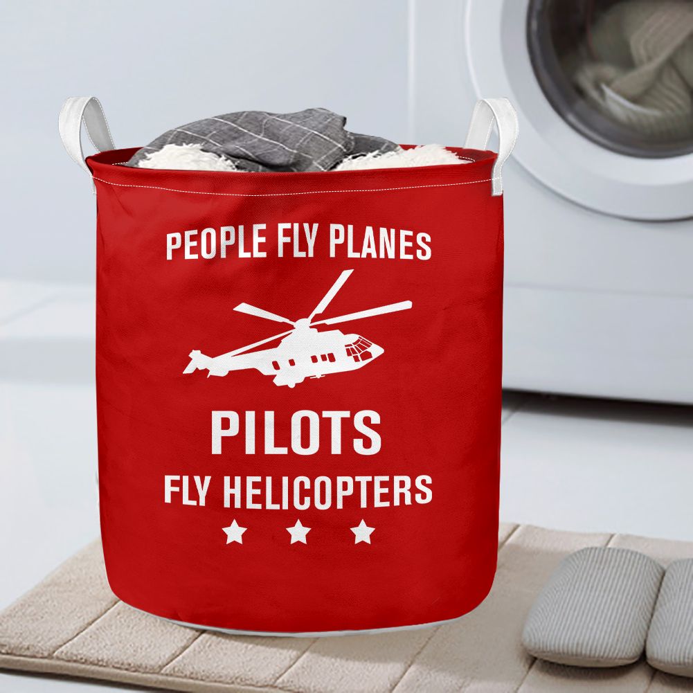 People Fly Planes Pilots Fly Helicopters Designed Laundry Baskets