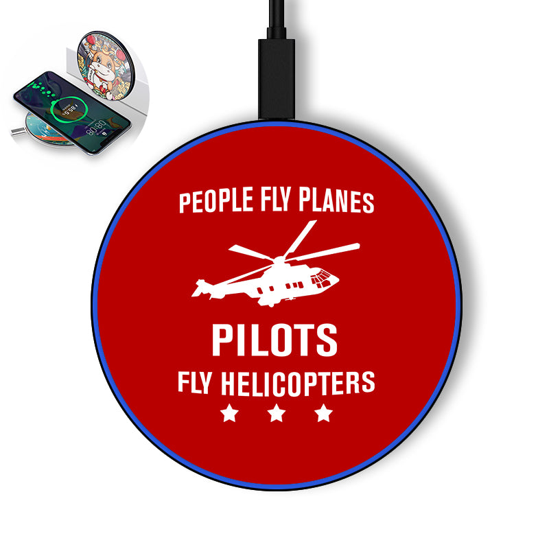 People Fly Planes Pilots Fly Helicopters Designed Wireless Chargers