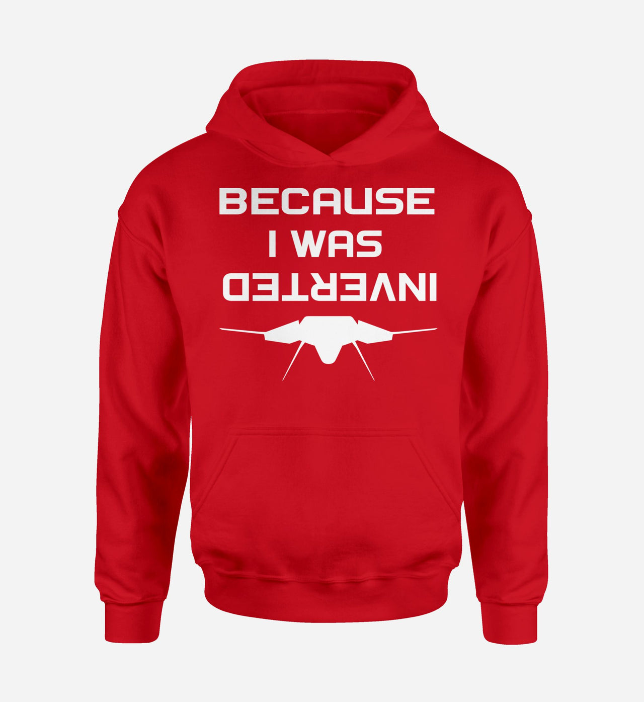 Because I was Inverted Designed Hoodies