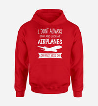 Thumbnail for I Don't Always Stop and Look at Airplanes Designed Hoodies