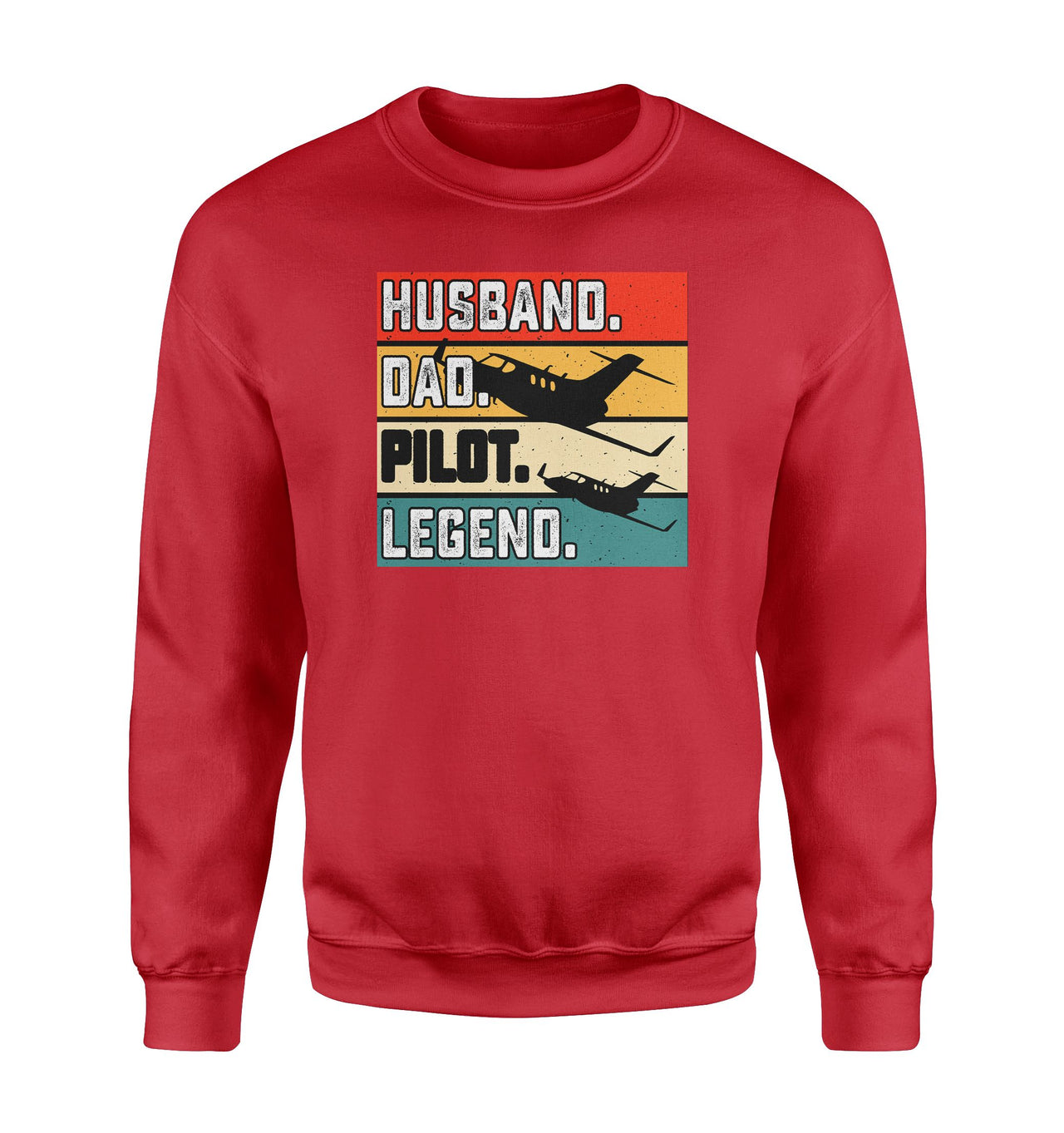 Husband & Dad & Pilot & Legend Designed Sweatshirts