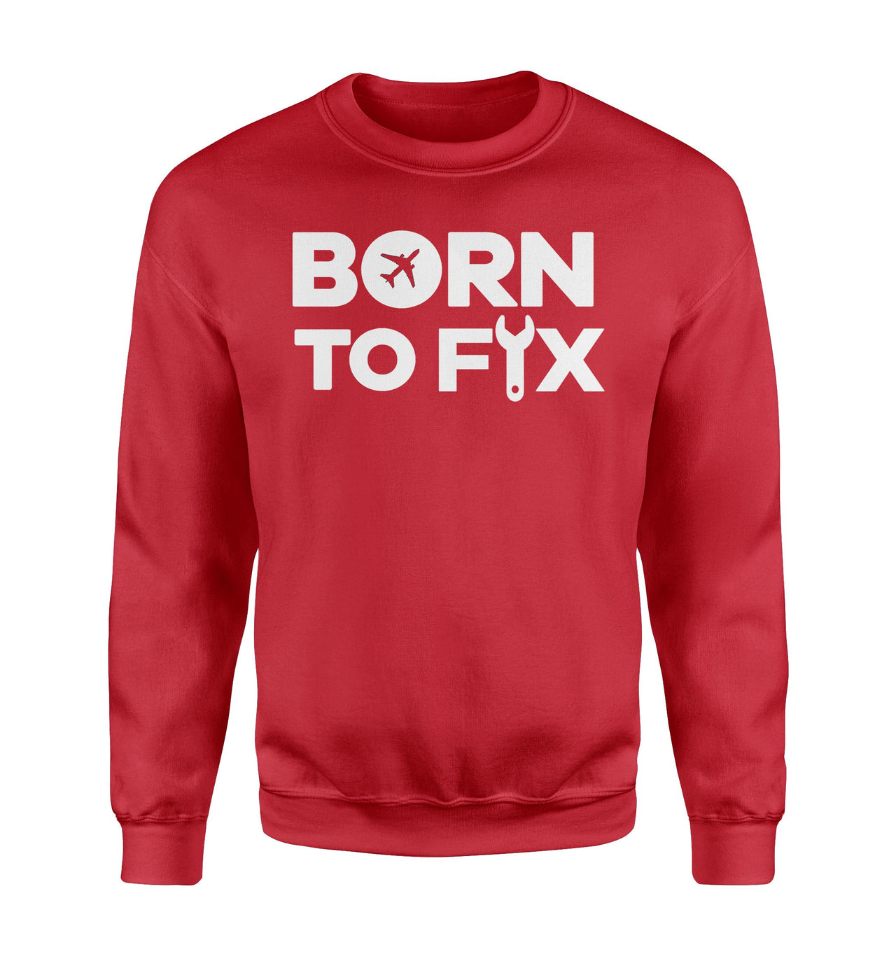 Born To Fix Airplanes Designed Sweatshirts