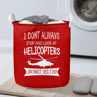 Thumbnail for I Don't Always Stop and Look at Helicopters Designed Laundry Baskets