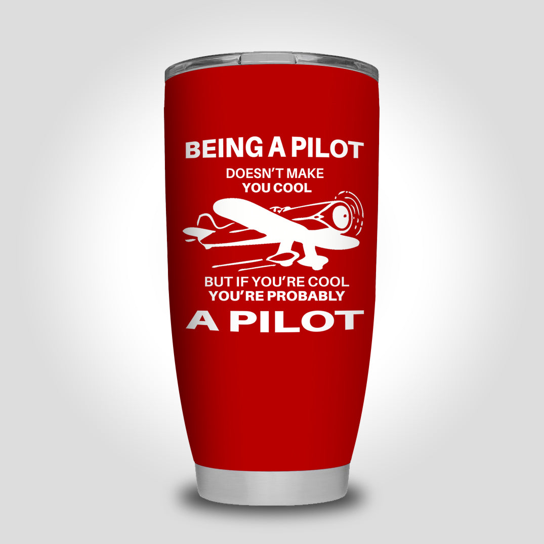 If You're Cool You're Probably a Pilot Designed Tumbler Travel Mugs